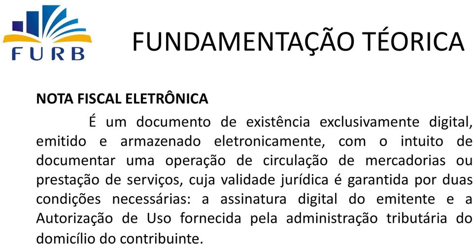 prestação de serviços, cuja validade jurídica é garantida por duas condições necessárias: a assinatura