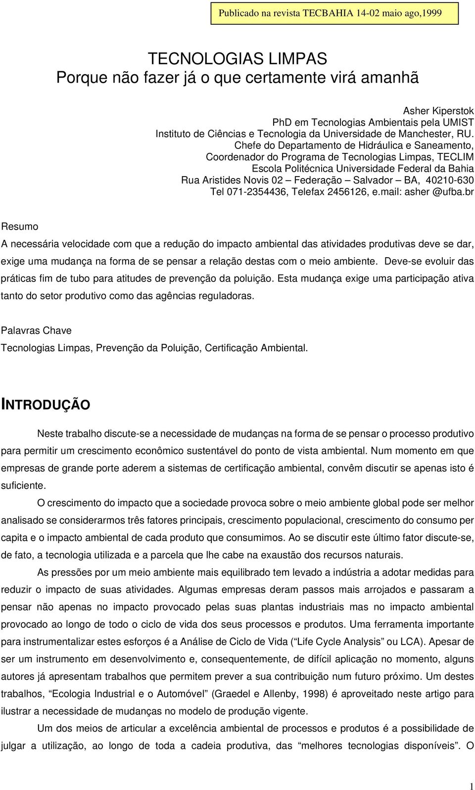 Chefe do Departamento de Hidráulica e Saneamento, Coordenador do Programa de Tecnologias Limpas, TECLIM Escola Politécnica Universidade Federal da Bahia Rua Aristides Novis 02 Federação Salvador BA,