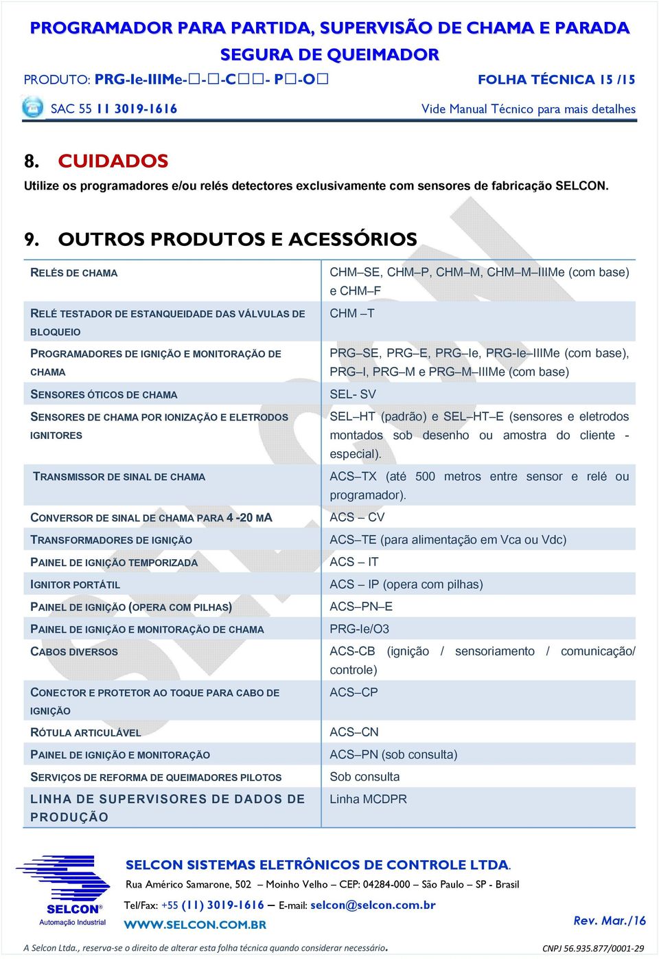 IGNITORES TRNSMISSOR DE SIN DE CHM CONVERSOR DE SIN DE CHM PR 4-20 M TRNSFORMDORES DE IGNIÇÃO PINE DE IGNIÇÃO TEMPORIZD IGNITOR PORTÁTI PINE DE IGNIÇÃO (OPER COM PIHS) PINE DE IGNIÇÃO E MONITORÇÃO DE