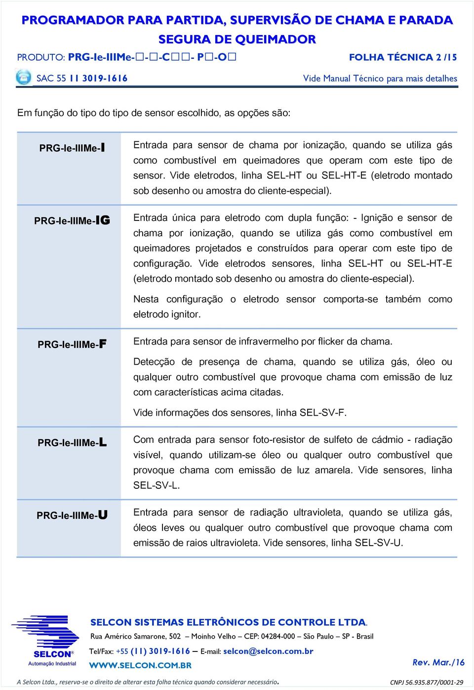 Vide eletrodos, linha SE-HT ou SE-HT-E (eletrodo montado sob desenho ou amostra do cliente-especial).