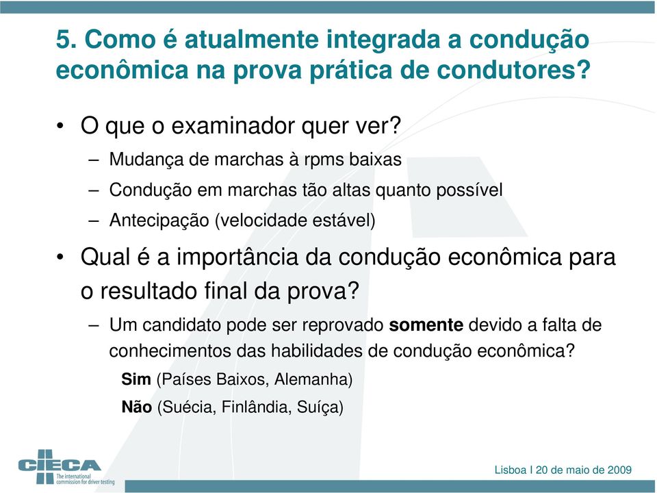 é a importância da condução econômica para o resultado final da prova?