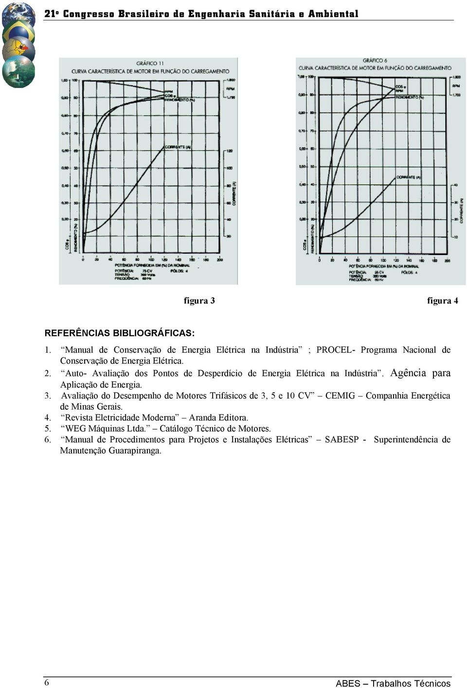 Auto- Avaliação dos Pontos de Desperdício de Energia Elétrica na Indústria. Agência para Aplicação de Energia. 3.