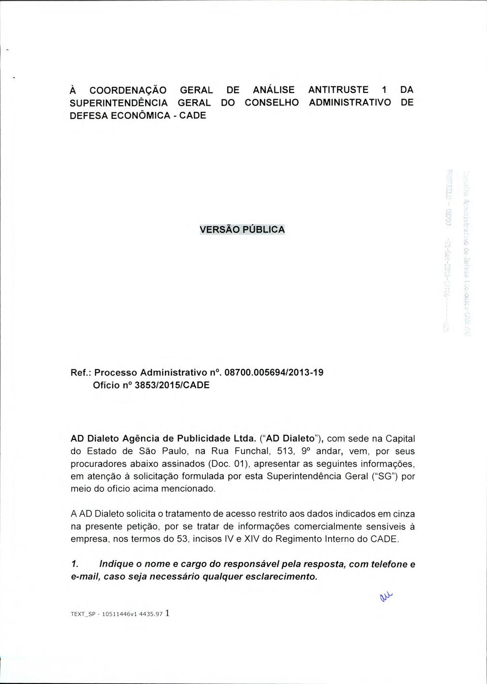 ("AD Dialeto"), com sede na Capital do Estado de São Paulo, na Rua Funchal, 513, 91 andar, vem, por seus procuradores abaixo assinados (Doc.