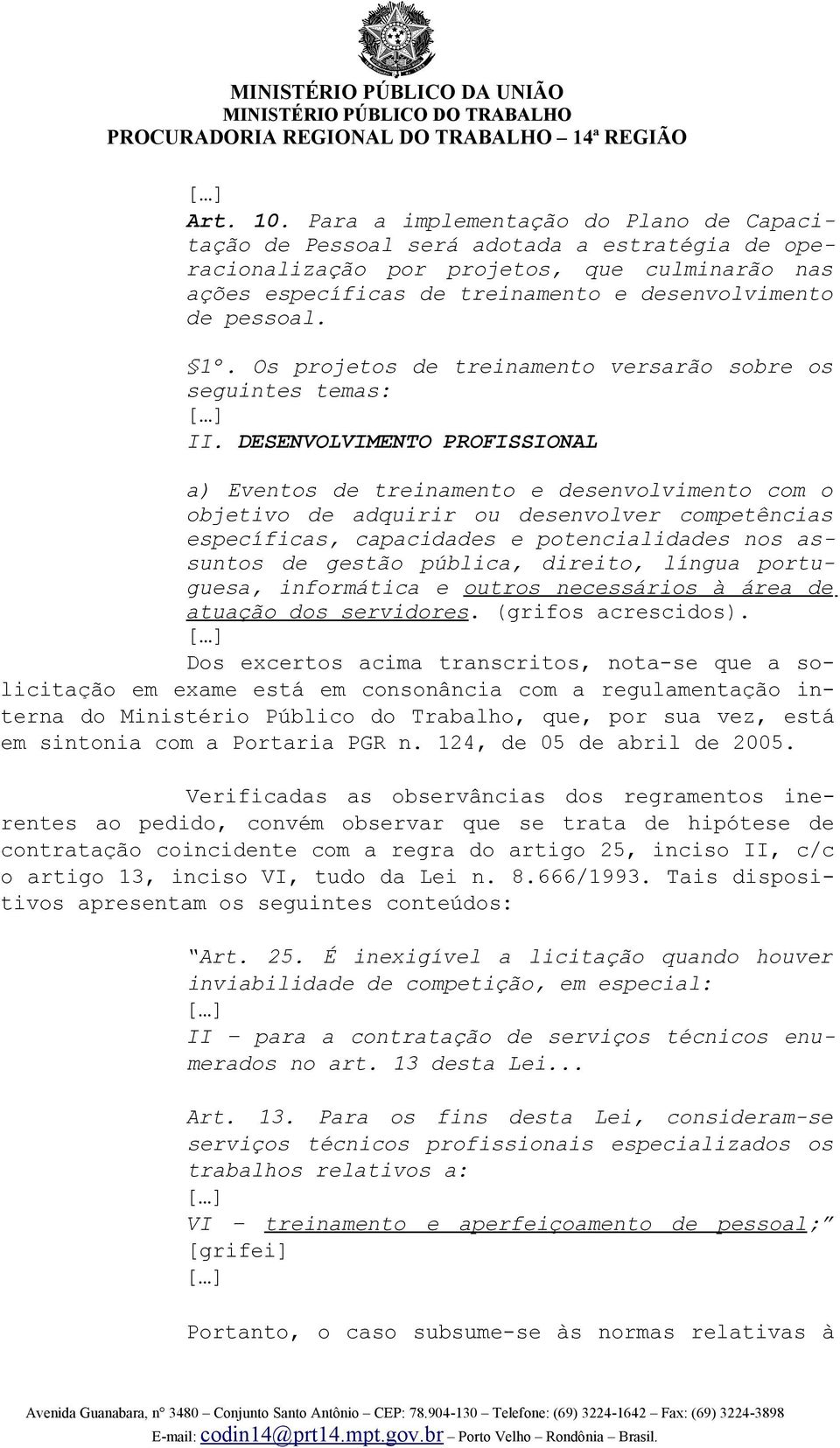 1º. Os projetos de treinamento versarão sobre os seguintes temas: II.