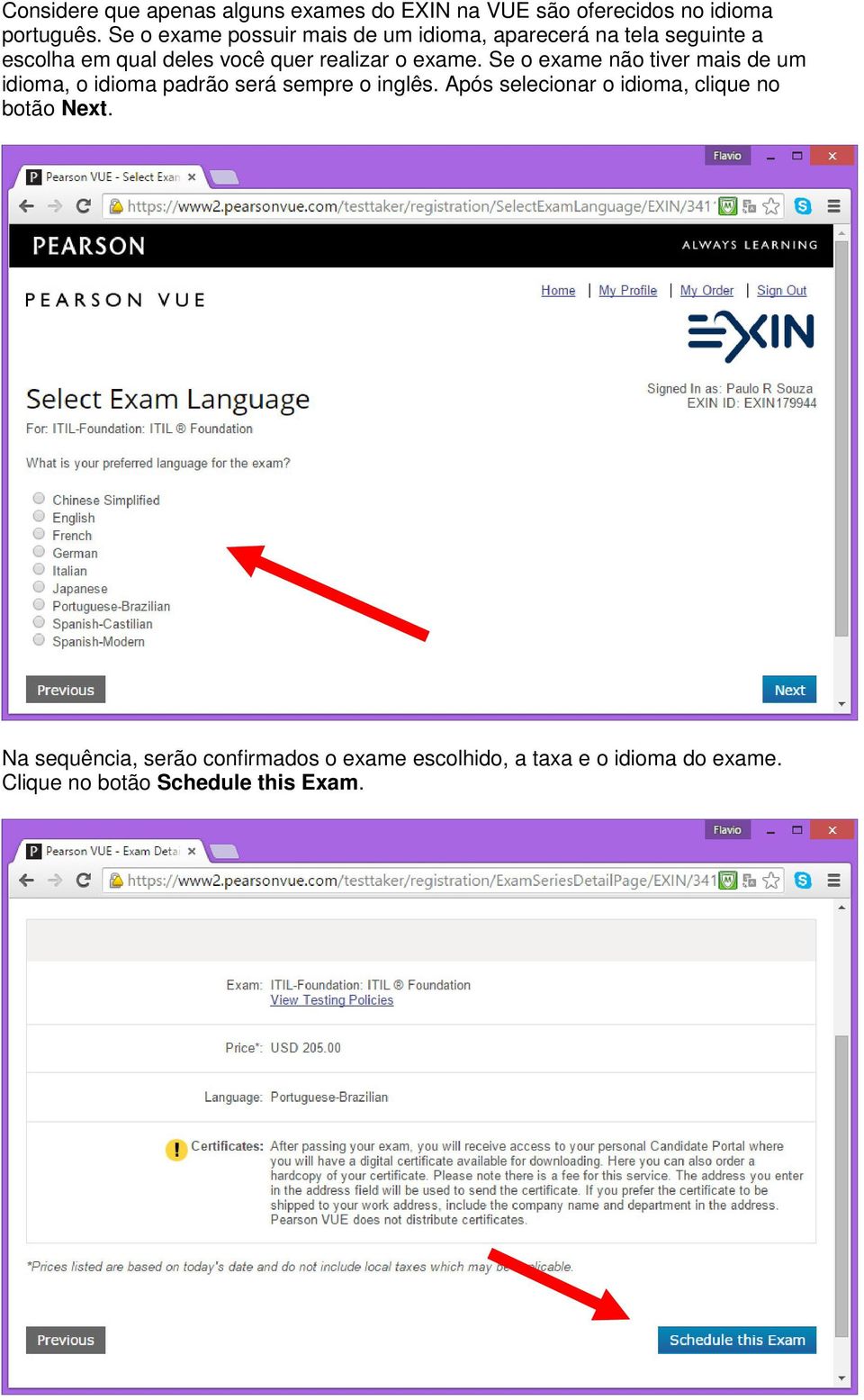 exame. Se o exame não tiver mais de um idioma, o idioma padrão será sempre o inglês.