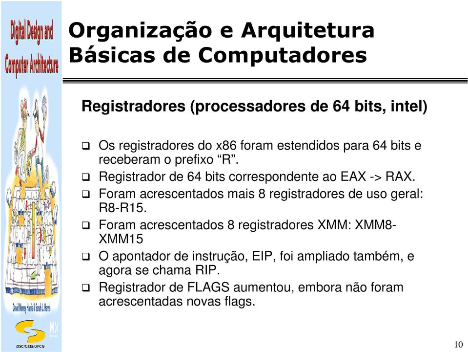 Foram acrescentados mais 8 registradores de uso geral: R8-R15.