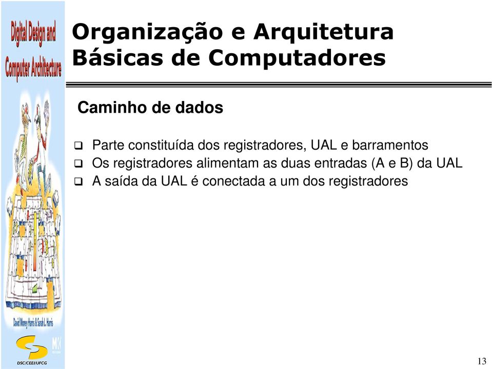 barramentos Os registradores alimentam as duas entradas (A