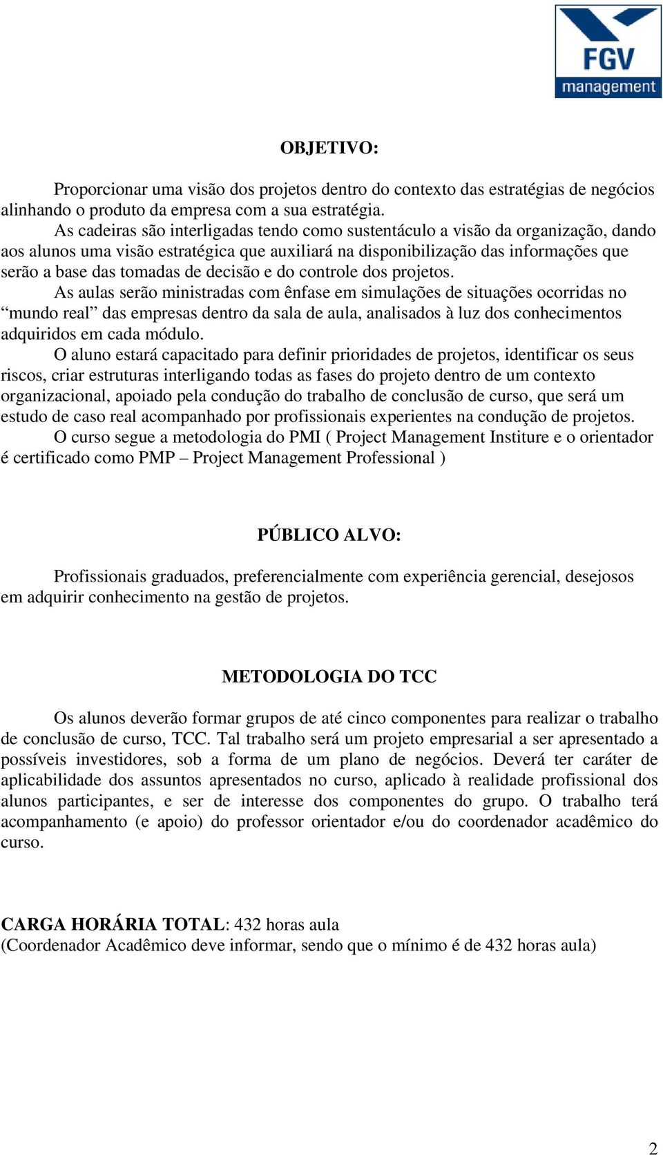 decisão e do controle dos projetos.