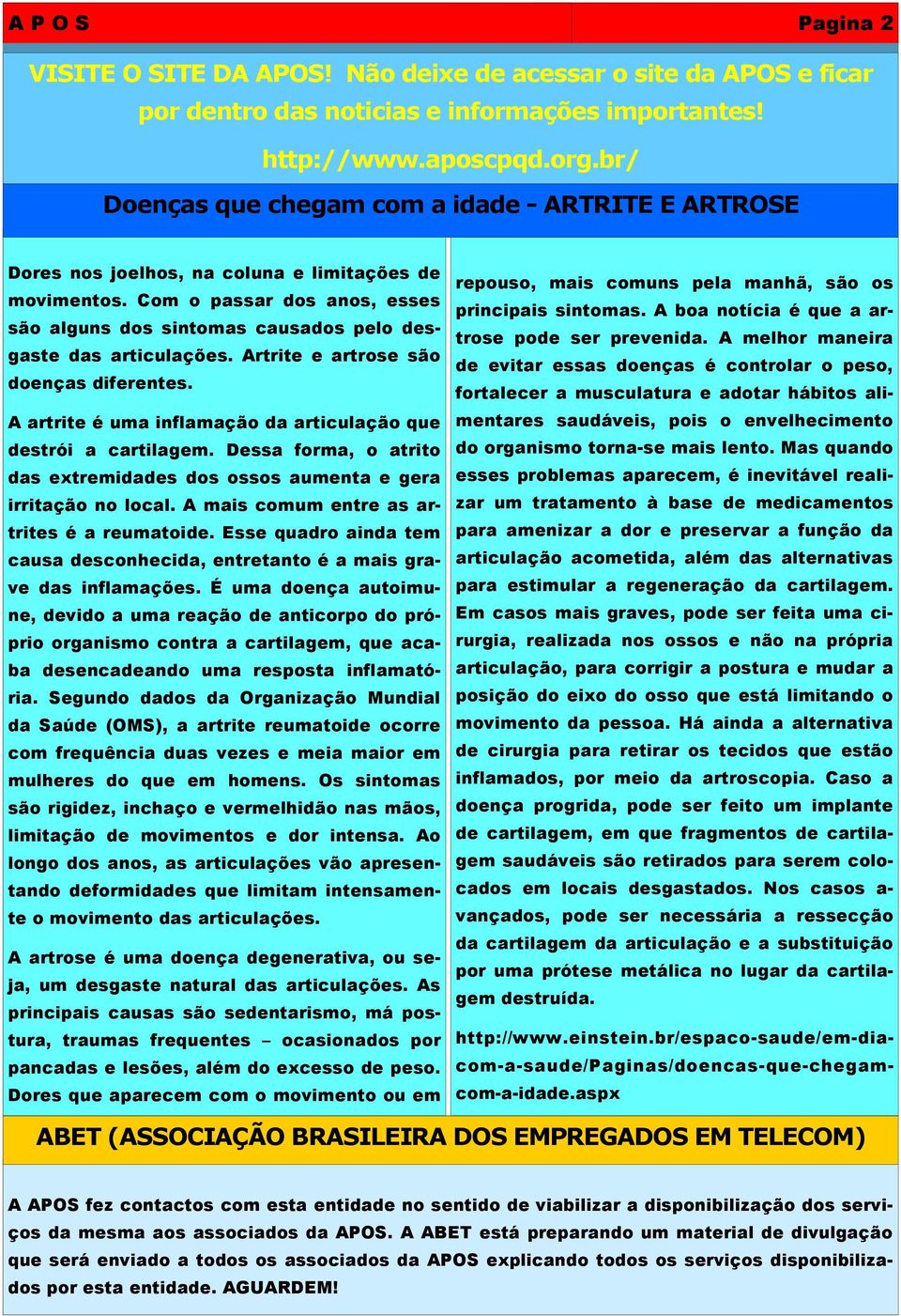 Com o passar dos anos, esses são alguns dos sintomas causados pelo desgaste das articulações. Artrite e artrose são doenças diferentes.