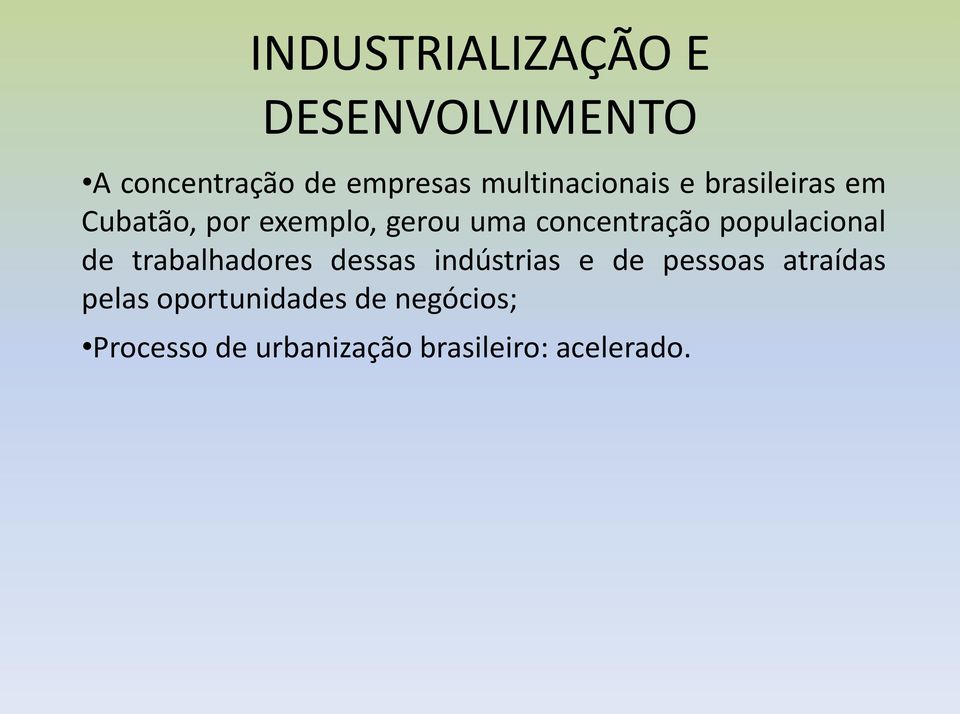 concentração populacional de trabalhadores dessas indústrias e de