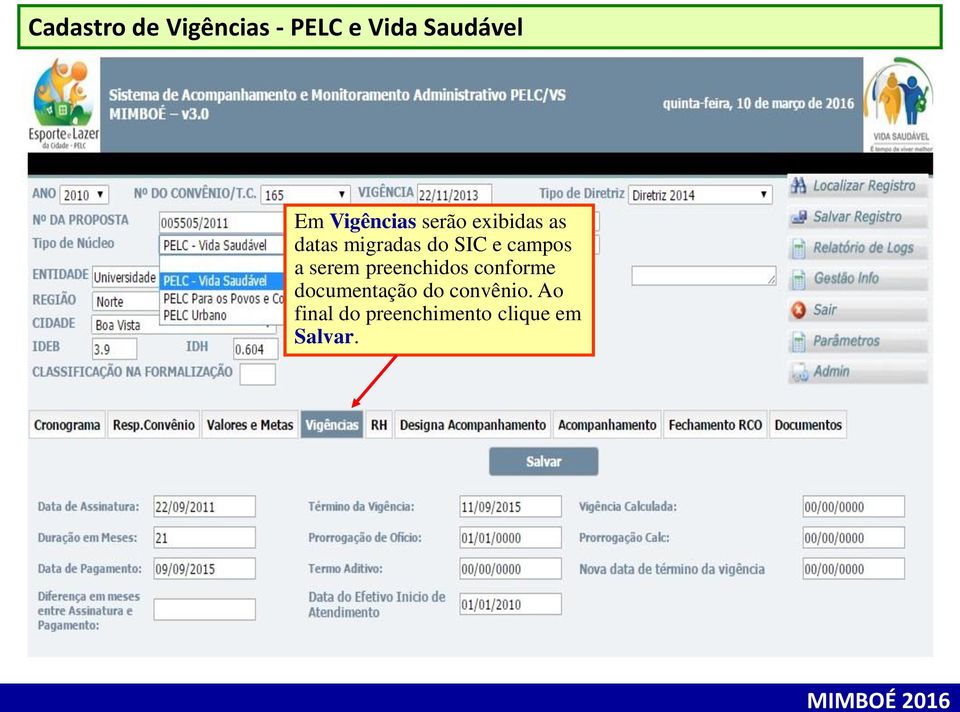 serão exibidas as datas migradas do SIC e campos a serem preenchidos