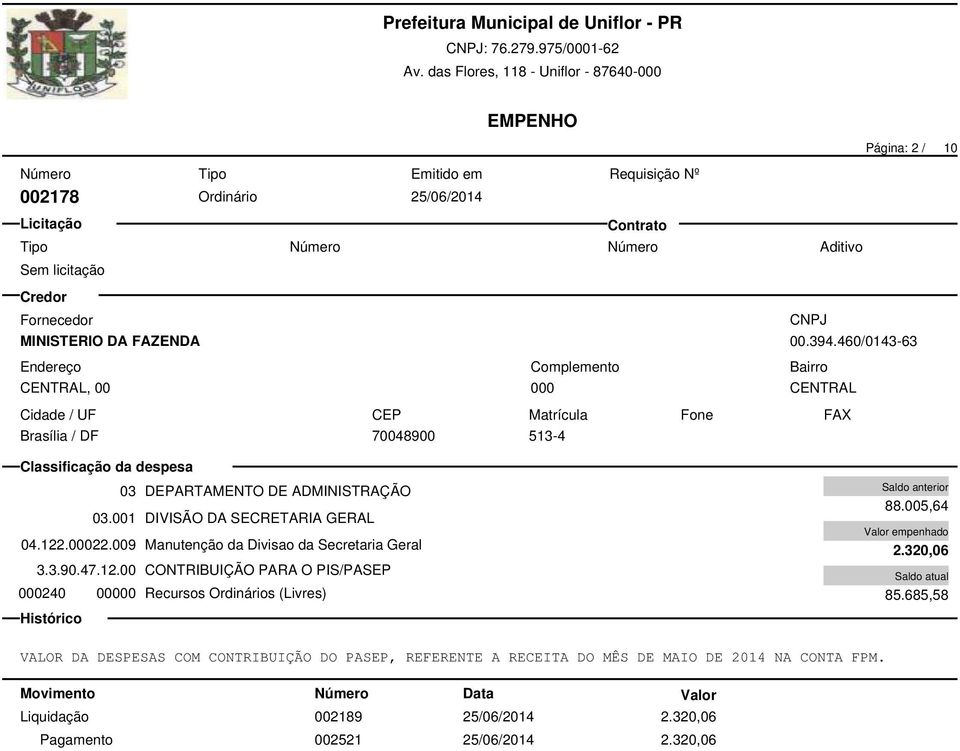 009 Manutenção da Divisao da Secretaria Geral 3.3.90.47.12.00 CONTRIBUIÇÃO PARA O PIS/PASEP 000240 00000 Recursos Ordinários (Livres) 88.