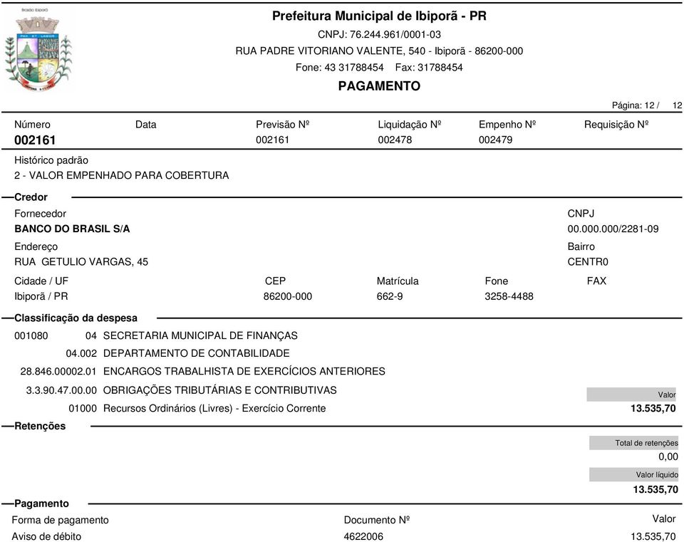 002 DEPARTAMENTO DE CONTABILIDADE 28.846.00002.01 ENCARGOS TRABALHISTA DE EXERCÍCIOS ANTERIORES 3.3.90.47.