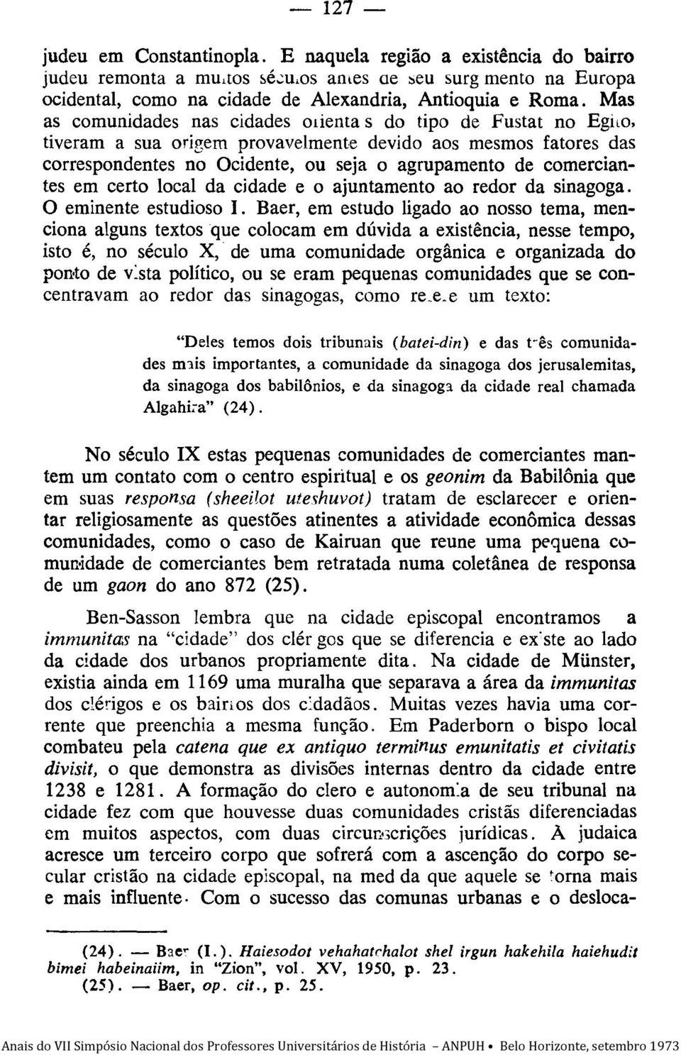 em certo local da cidade e o ajuntamento ao redor da sinagoga. O eminente estudioso I.