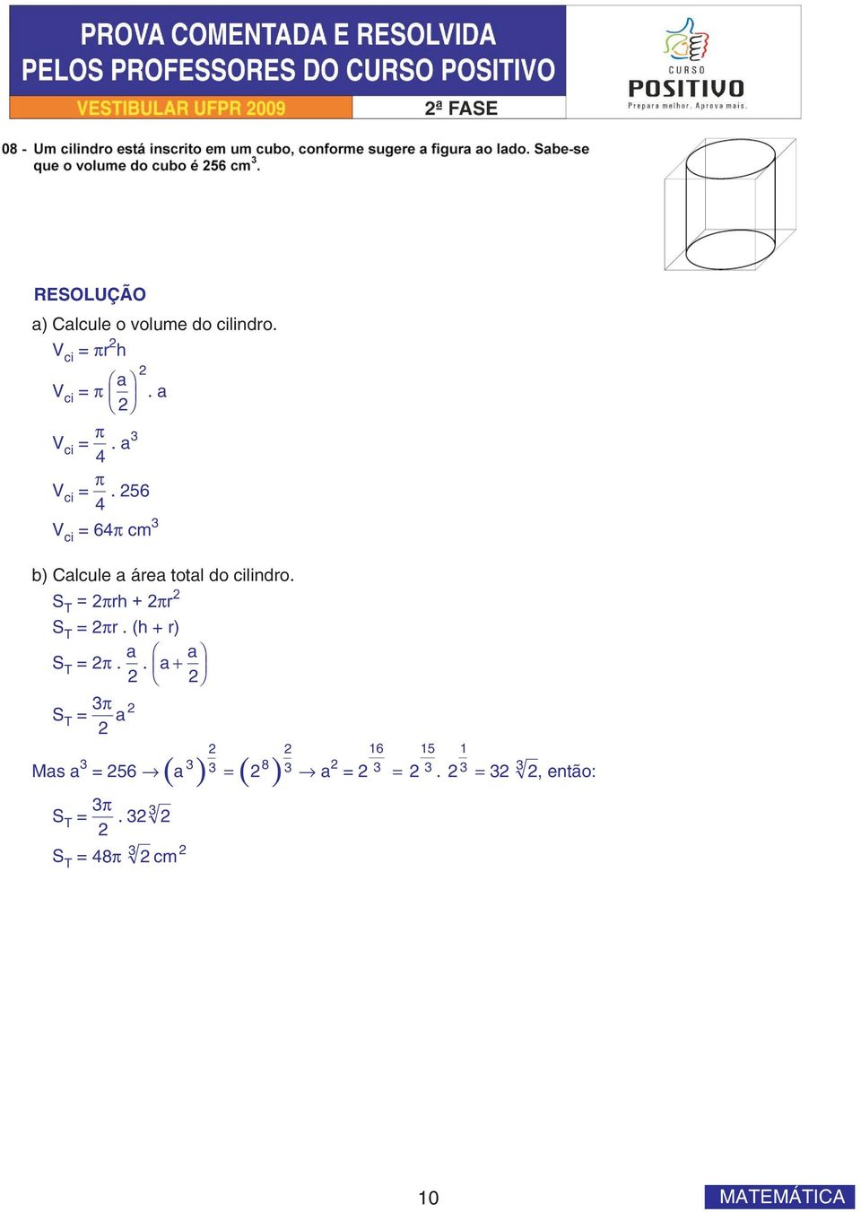 S T =πrh+πr S T = πr. (h + r) S T = π. a.