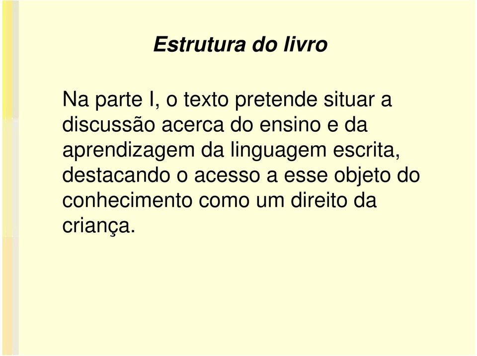 aprendizagem da linguagem escrita, destacando o