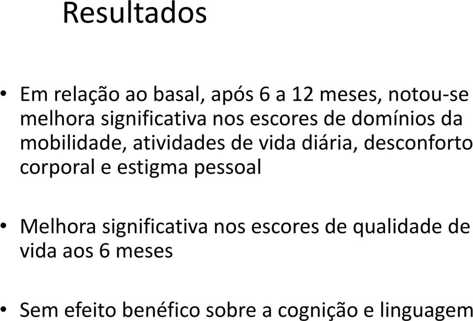 diária, desconforto corporal e estigma pessoal Melhora significativa nos