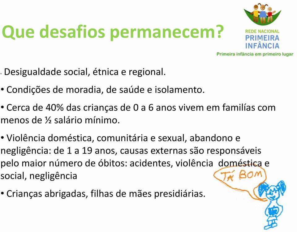 Violência doméstica, comunitária e sexual, abandono e negligência: de 1 a 19 anos, causas externas são