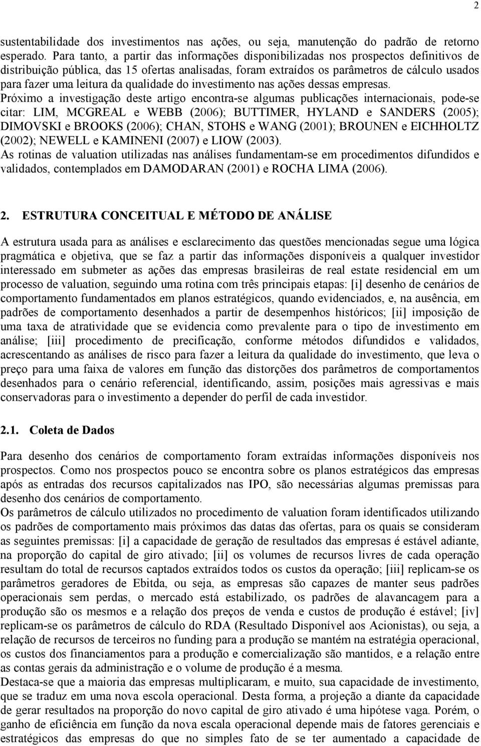 leitura da qualidade do investimento nas ações dessas empresas.