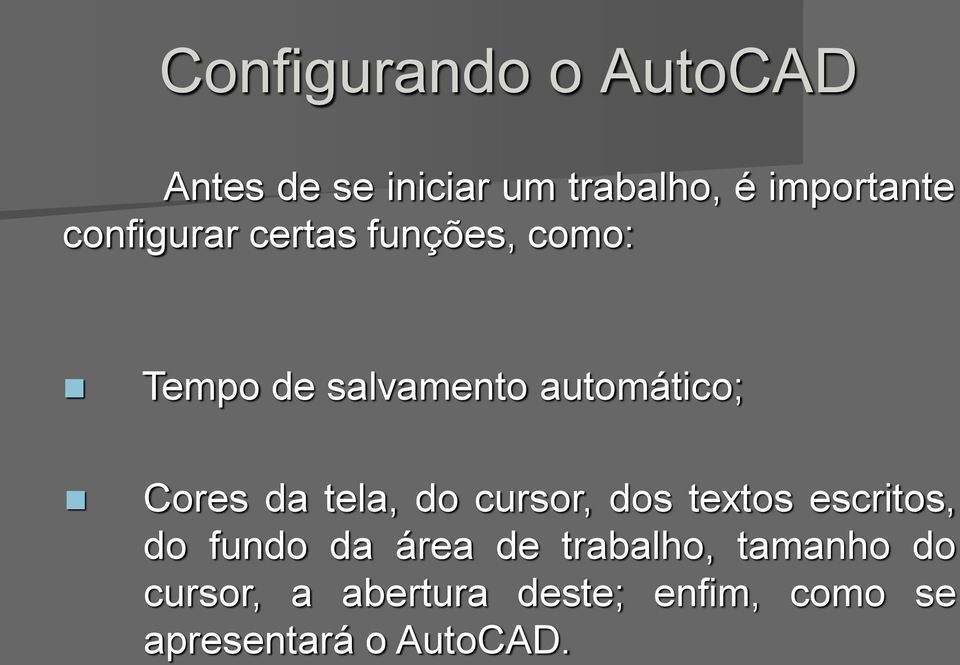 da tela, do cursor, dos textos escritos, do fundo da área de trabalho,