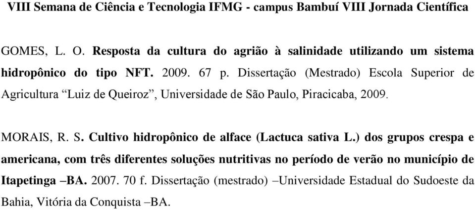 ) dos grupos crespa e americana, com três diferentes soluções nutritivas no período de verão no município de Itapetinga BA. 2007.