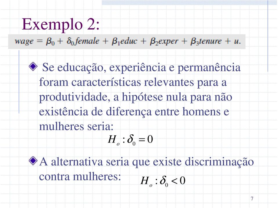 para não existência de diferença entre homens e mulheres seria: H o