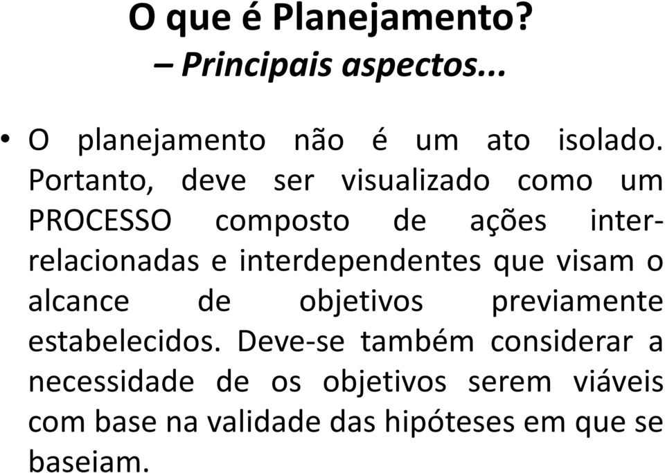 interdependentes que visam o alcance de objetivos previamente estabelecidos.