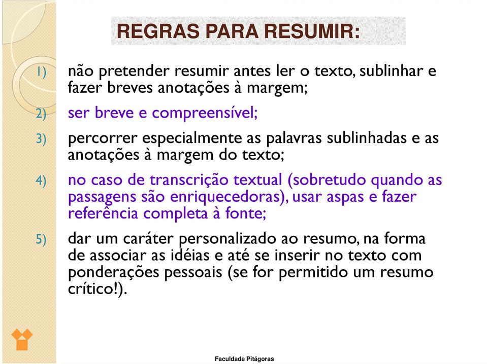 textual (sobretudo quando as passagens são enriquecedoras), usar aspas e fazer referência completa à fonte; 5) dar um caráter