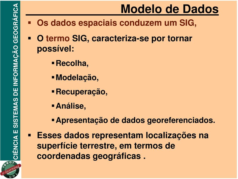 Dados Apresentação de dados georeferenciados.