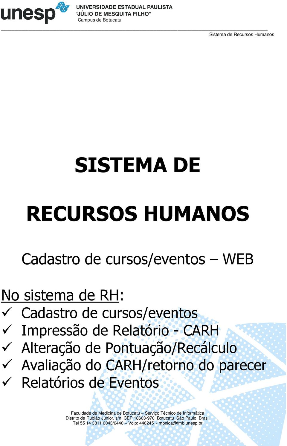 CARH/retorno do parecer Relatórios de Eventos Faculdade de Medicina de Botucatu Serviço Técnico de Informática