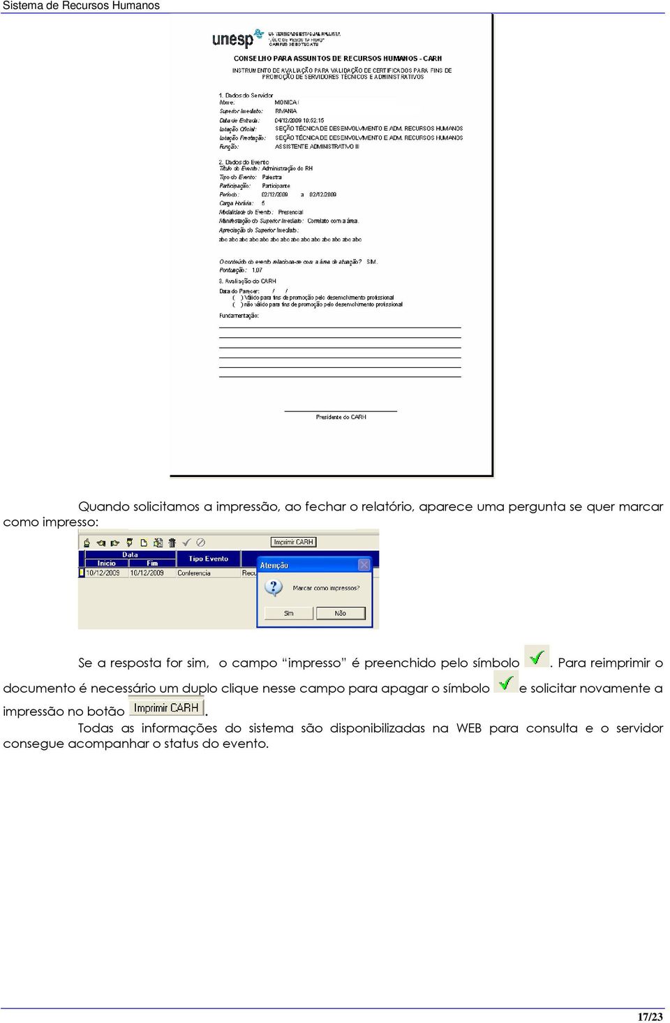 Para reimprimir o documento é necessário um duplo clique nesse campo para apagar o símbolo e solicitar