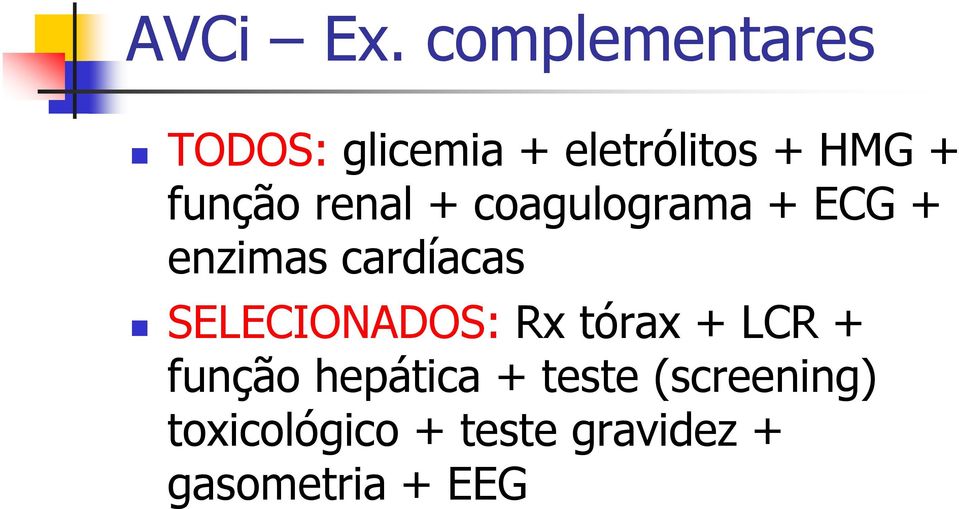 função renal + coagulograma + ECG + enzimas cardíacas