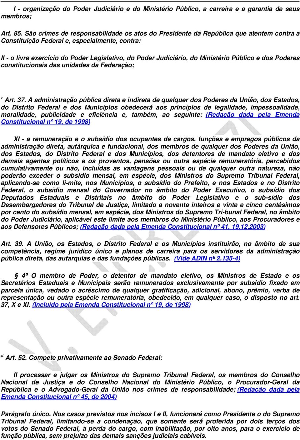 do Ministério Público e dos Poderes constitucionais das unidades da Federação; v Art. 37.