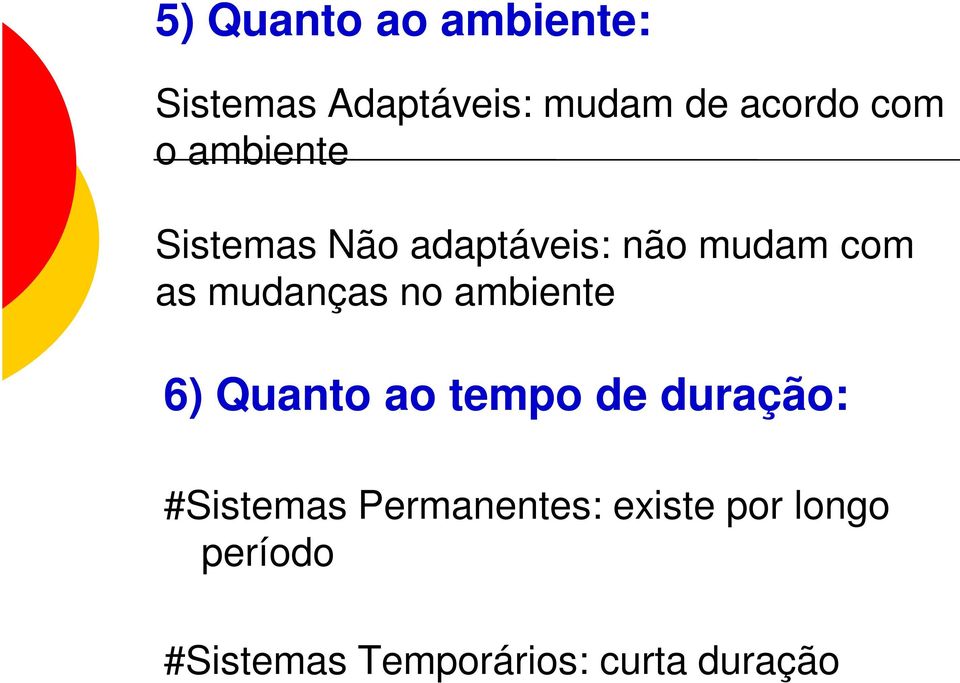 no ambiente 6) Quanto ao tempo de duração: #Sistemas