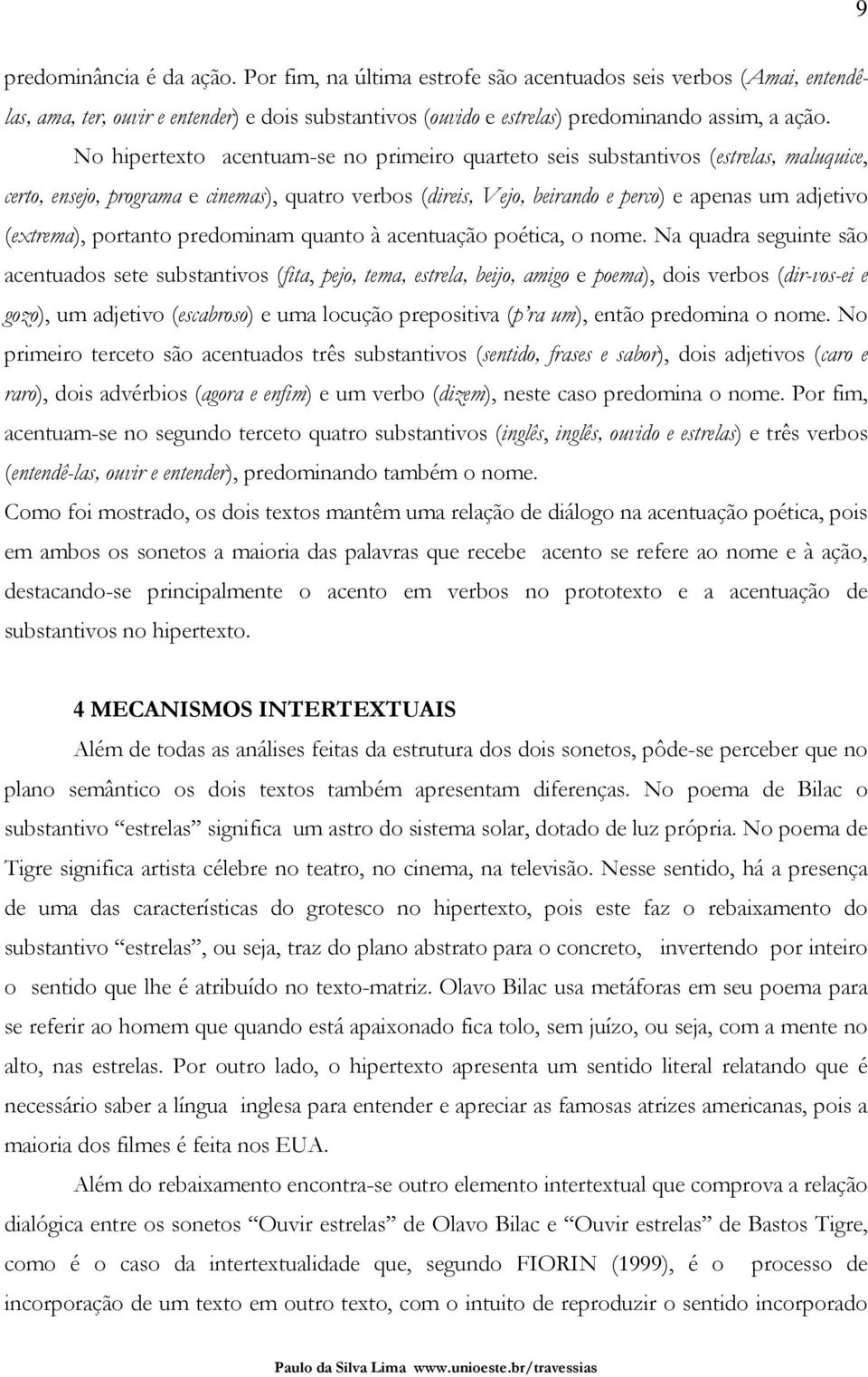 (extrema), portanto predominam quanto à acentuação poética, o nome.