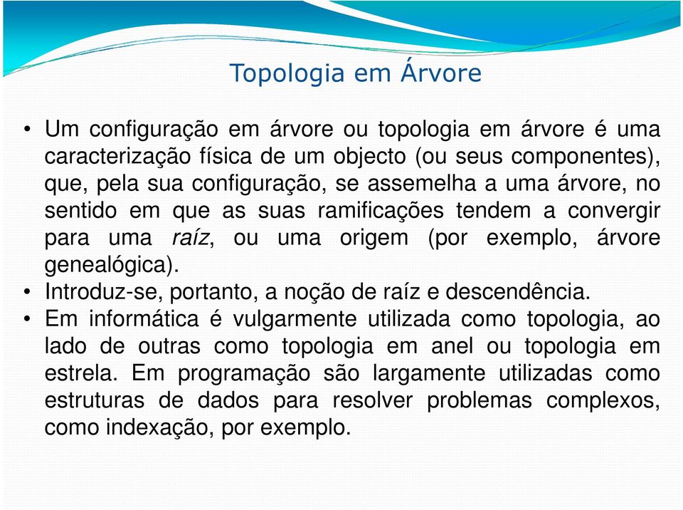 genealógica). Introduz-se, portanto, a noção de raíz e descendência.