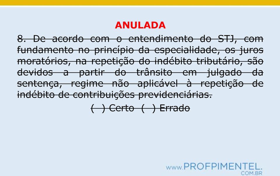 especialidade, os juros moratórios, na repetição do indébito tributário, são