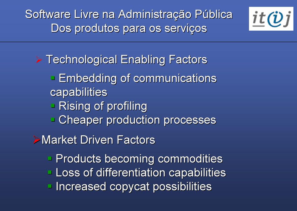 Cheaper production processes Market Driven Factors Products