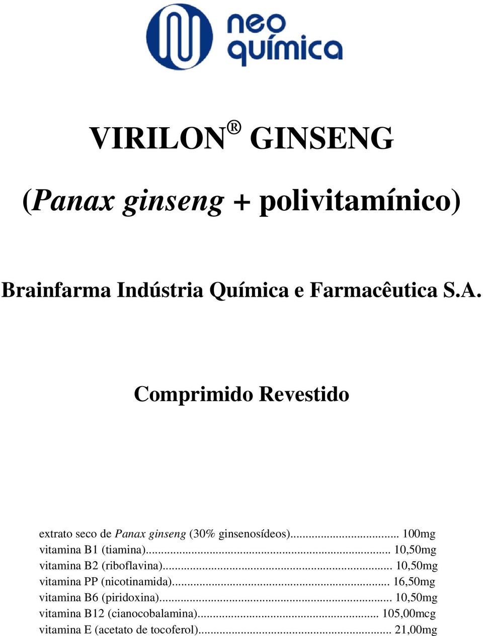 .. 10,50mg vitamina B2 (riboflavina)... 10,50mg vitamina PP (nicotinamida).