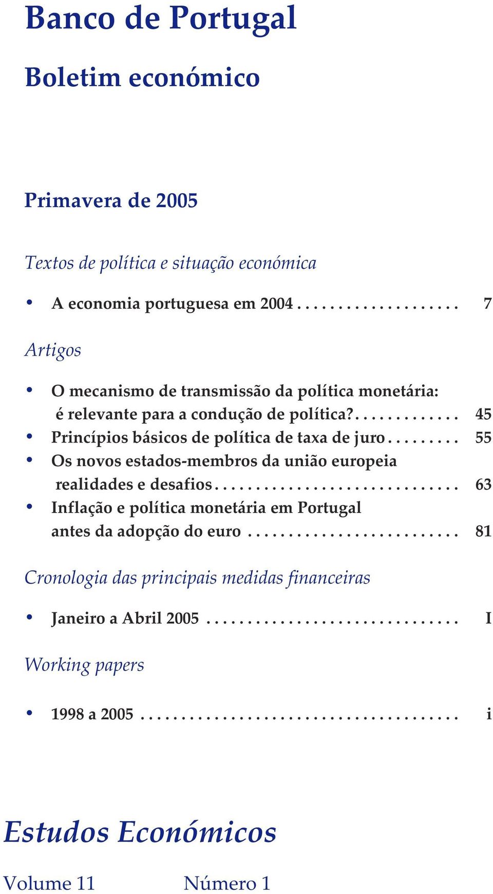 .... 45 Princípios básicos de política de taxa de juro... 55 Os novos estados-membros da união europeia realidades e desafios.