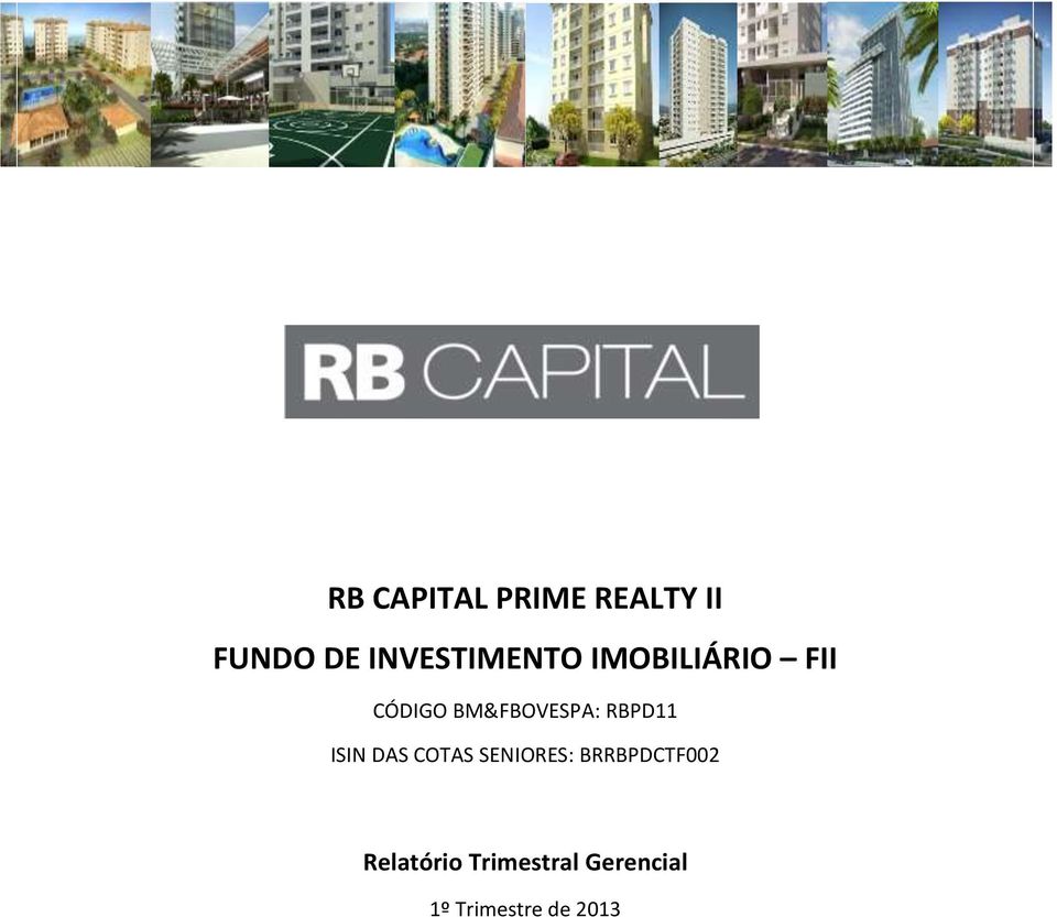 BM&FBOVESPA: RBPD11 ISIN DAS COTAS SENIORES: