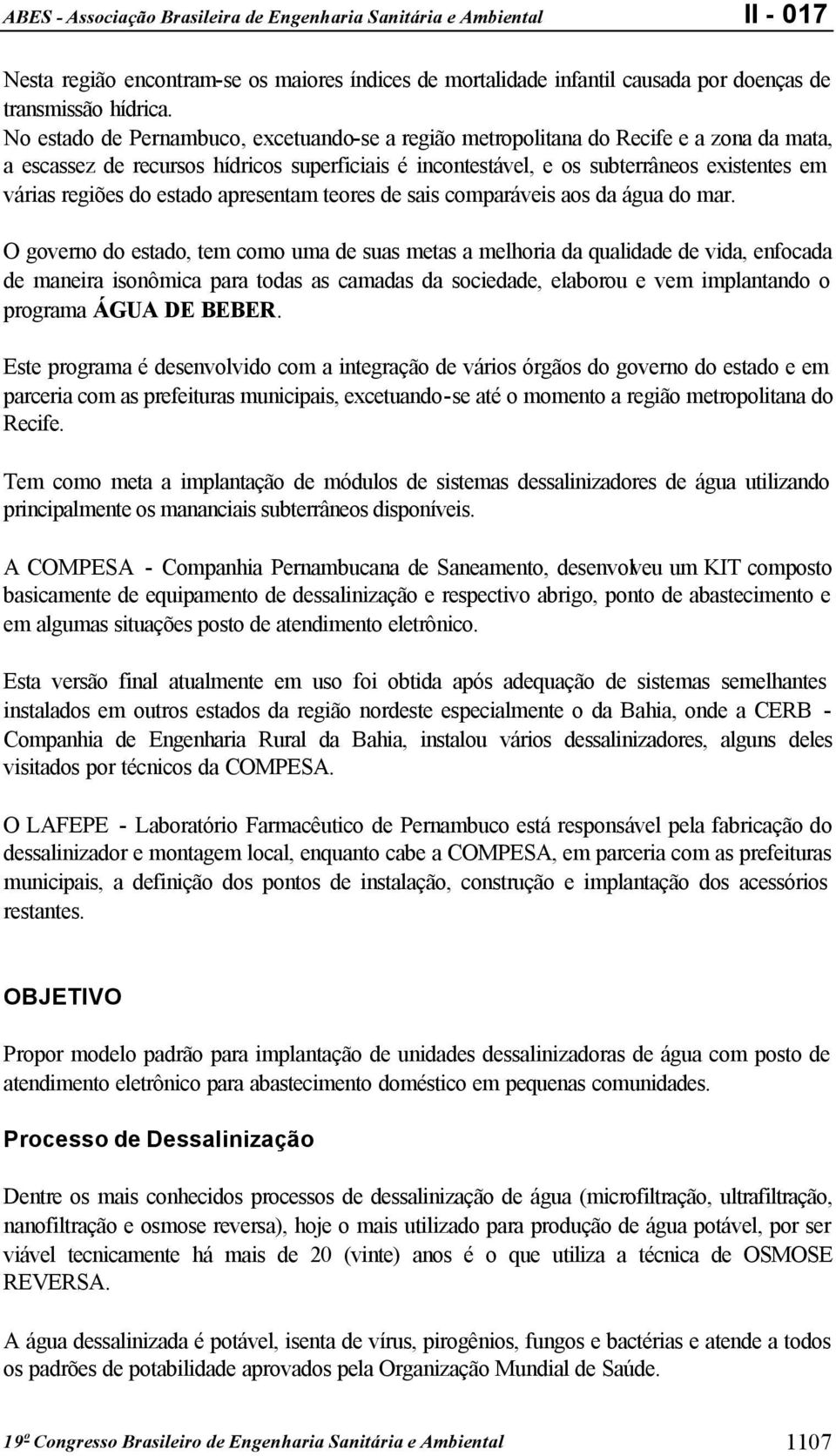 do estado apresentam teores de sais comparáveis aos da água do mar.