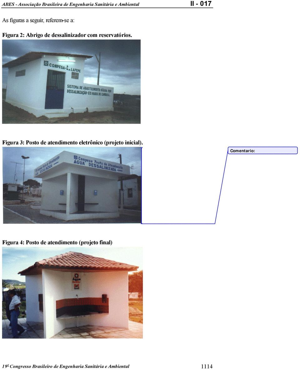 Figura 3: Posto de atendimento eletrônico (projeto inicial).