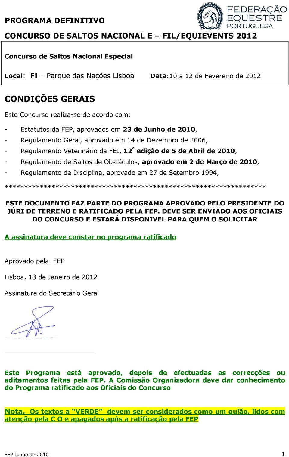 Março de 2010, - Regulamento de Disciplina, aprovado em 27 de Setembro 1994, ******************************************************************* ESTE DOCUMENTO FAZ PARTE DO PROGRAMA APROVADO PELO