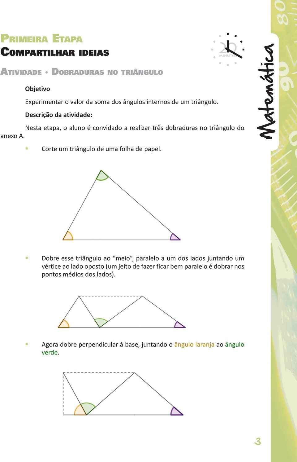 Crte um triângul de uma flha de papel.