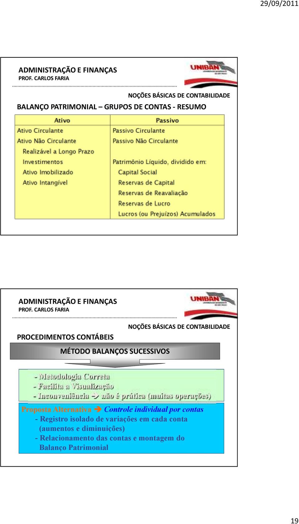 (muitas operações) Proposta Alternativa Controle individual por contas - Registro isolado de