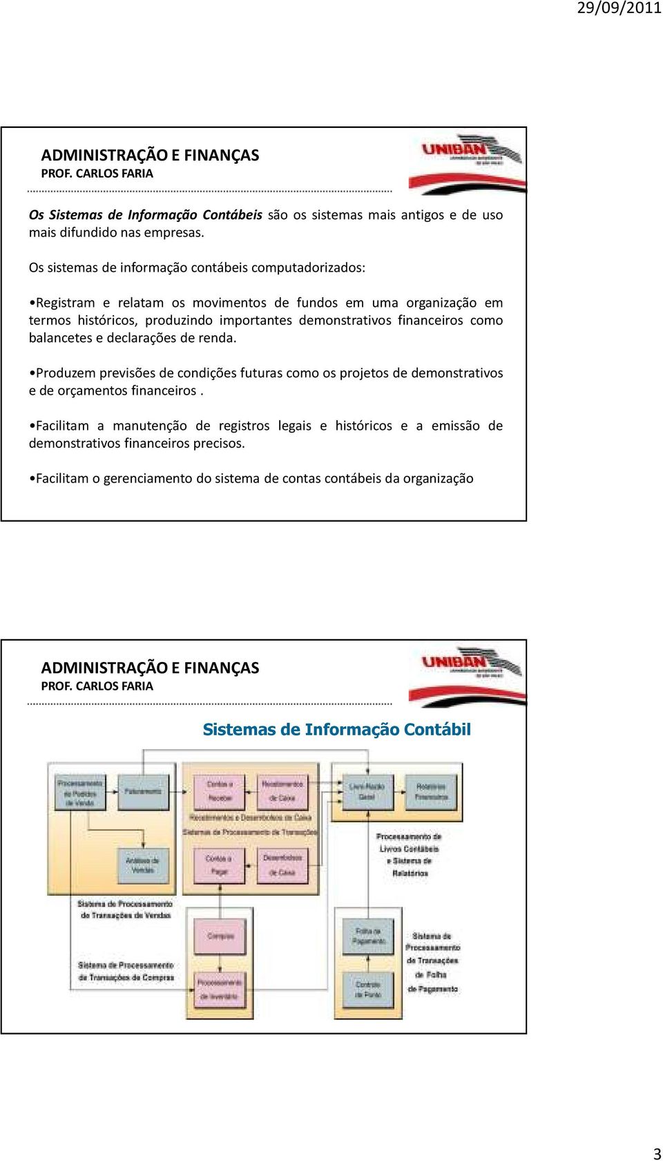 demonstrativos financeiros como balancetes e declarações de renda.