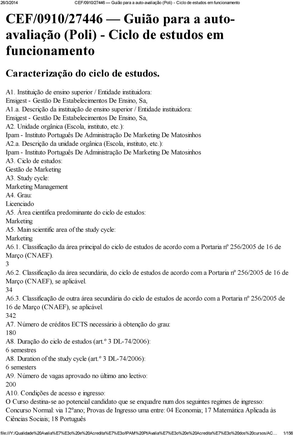 Unidade orgânica (Escola, instituto, etc.): Ipam - Instituto Português De Administração De Marketing De Matosinhos A2.a. Descrição da unidade orgânica (Escola, instituto, etc.