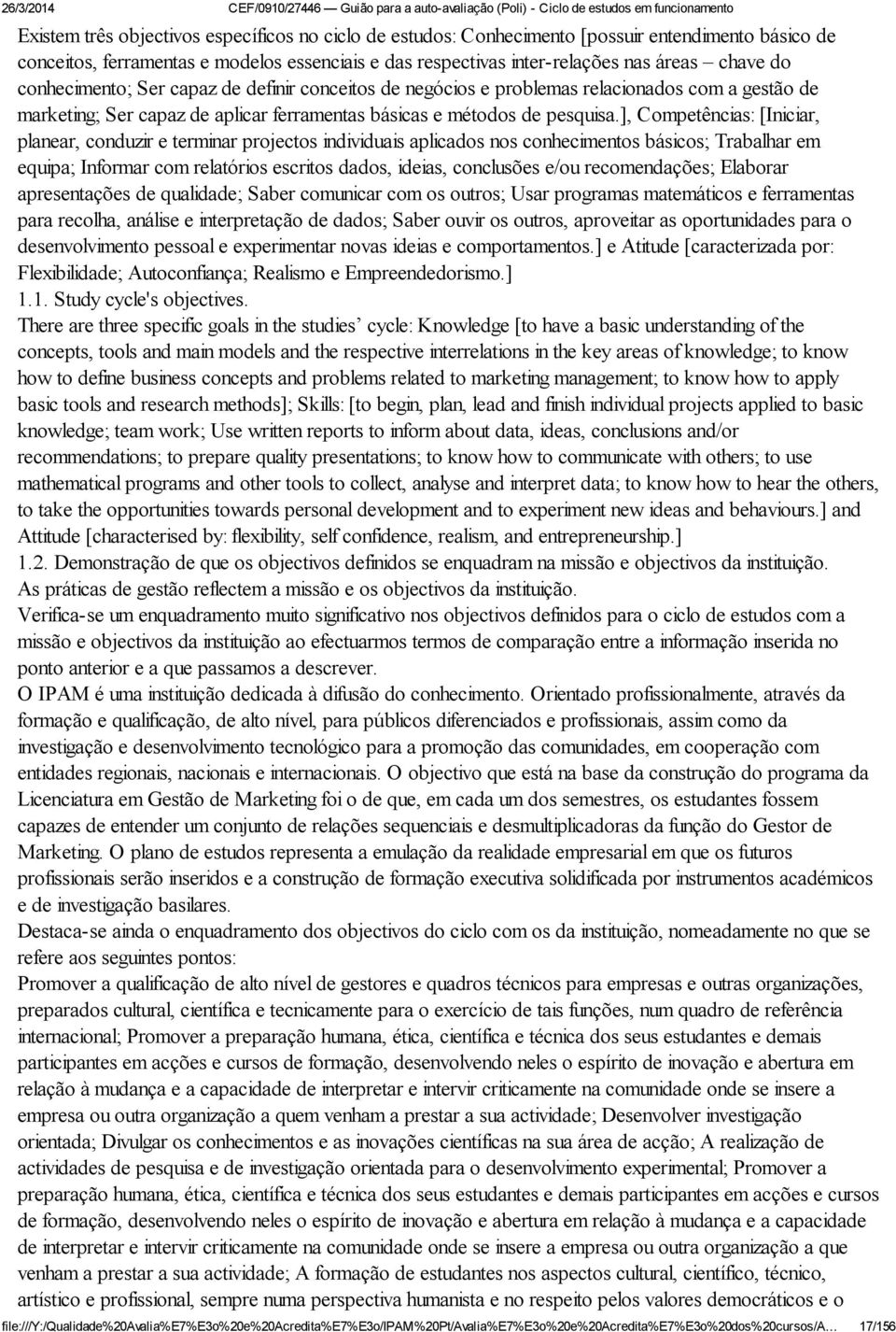 ], Competências: [Iniciar, planear, conduzir e terminar projectos individuais aplicados nos conhecimentos básicos; Trabalhar em equipa; Informar com relatórios escritos dados, ideias, conclusões e/ou