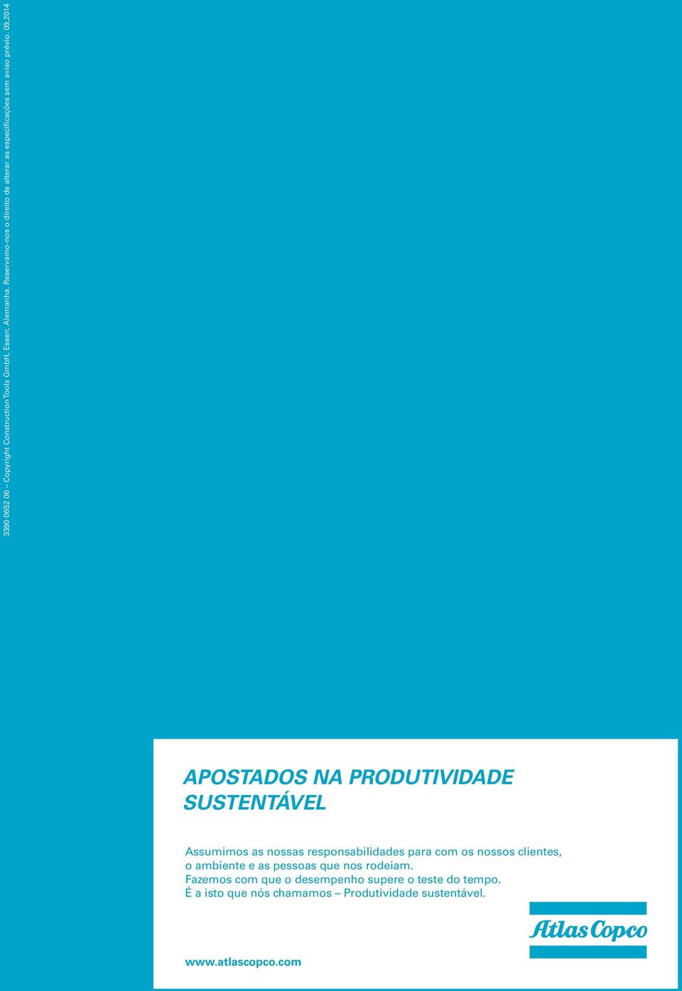 09,2014 Apostados na produtividade sustentável Assumimos as nossas responsabilidades para com os nossos